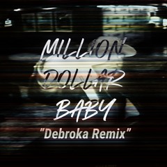 Million Dollar Baby (Debroka Remix)
