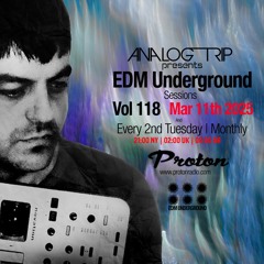 Analog Trip @  EDM Underground Sessions Vol118 | www.protonradio.com 11-03-2025