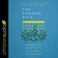 [Get] EPUB 📂 The Common Rule: Habits of Purpose for an Age of Distraction by  Justin