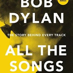 ( QrN ) Bob Dylan All the Songs: The Story Behind Every Track Expanded Edition by  Philippe Margotin