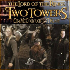 CineMcCollough LOTRuary #2 - The Two Towers (2025-02-15)