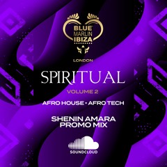 Spiritual Volume 2 • Sat 12th July • Blue Marlin Ibiza London • Afro House + Afro Tech