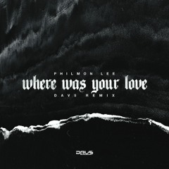 Philmon Lee - Where Was Your Love (DAV5 Remix)