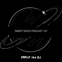 Sweet Space Podcast 157 // MPHT the DJ