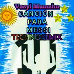 CANCIÓN PARA MESSI TECHNO REMIX - Vasyl Mumzhu (Official Audio)