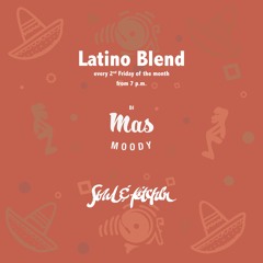 Latino Blend Masmoody @Soul&Kitchen