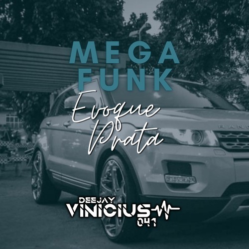 Mega Funk Evoque Prata (Prod. DJ Vinicius 041)