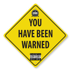 BEEN WARNED