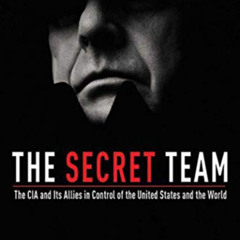 Get KINDLE 🗃️ The Secret Team: The CIA and Its Allies in Control of the United State
