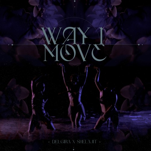 Shelajit x Delgira - Way I Move