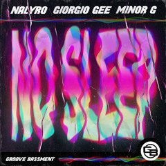 NALYRO, Giorgio Gee & Minor G - No Sleep