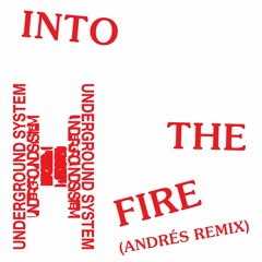 Underground System - Into The Fire (Andres Remix)