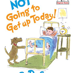 Get PDF 📰 I Am Not Going to Get Up Today! by  Dr. Seuss &  James Stevenson PDF EBOOK