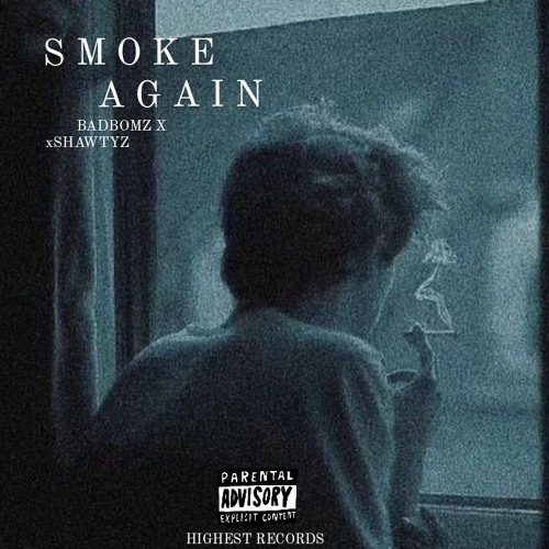 SMOKE AGAIN - BADBOMZ x XSHAWTYZ