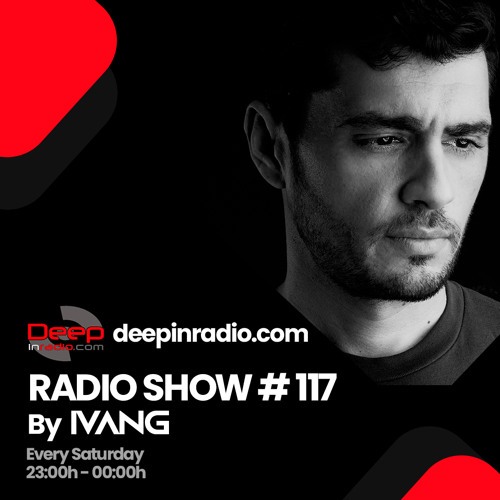 DeepInRadio.com | IVANG RadioShow #117 | 2023 Mixed by IVANG
