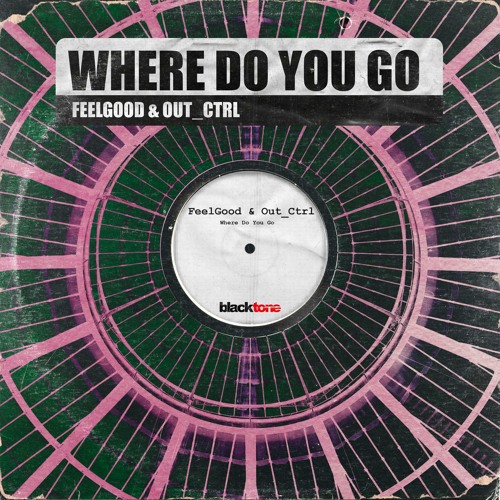 FeelGood & Out Ctrl - Where Do You Go