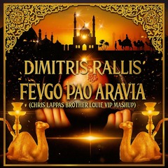 Dimitris Rallis - Fevgo Pao Aravia (Chris Lappas Brother Louie VIP Mashup)