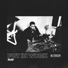 NAV- Put In Work