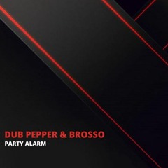 Dub Pepper, Brosso - Party Alarm (Original Mix)
