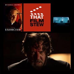 That Film Stew Ep 498 - The Exorcism (Review)
