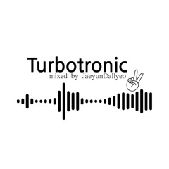 Turbotronic Non-Stop Mixset [터보트로닉/재윤달려]