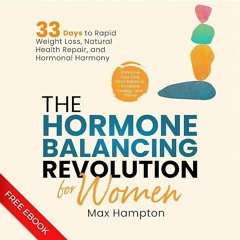✔PDF⚡️ The Hormone Balancing Revolution for Women: Enhance Your Diet, Find Balance, Increase En