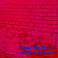 Trevor Matthews Live @ Ruffhouse