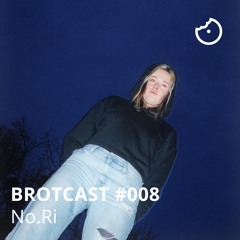 Brotcast 008 by No.Ri