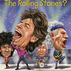 View KINDLE 📑 Who Are the Rolling Stones? (Who Was?) by  Dana Meachen Rau,Who HQ,And
