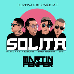 Omega, Bad Bunny, Ozuna, Wisin, Almighty - Solita X Festival De Caretas (MartinFenPer Mashup)