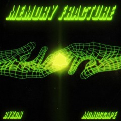 Memory Fracture (feat. Monoscape)