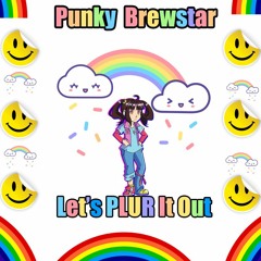 Punky Brewstar Let's Plur It Out