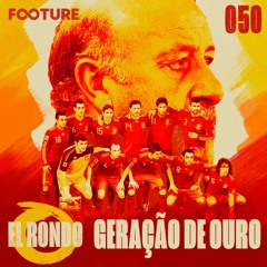 El Rondo #50 | A Geração de Ouro da Espanha: 11 anos da Copa de 2010