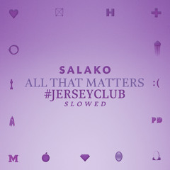 All That Matters #JerseyClub (Slowed)