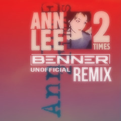 Ann Lee - 2 Times (BENNER Unofficial Remix) [Free Download]