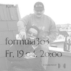 20240419 // Kartell der Liebe w/ Formula 303