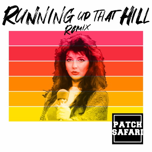 Kate Bush - Running Up That Hill (PATCH SAFARI Remix)
