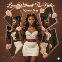 Love Without The Noise