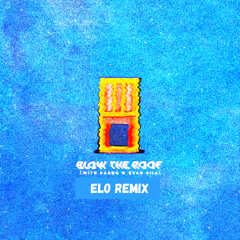 Louis the child (with Kasbo & Evan Giia) - Blow the roof (ELO Remix)