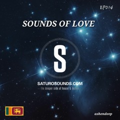 SOUNDS OF LOVE EP 014 | ashendeep mix | Saturo Sounds