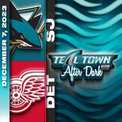 San Jose Sharks @ Detroit Red Wings - 12/7/2023 - Teal Town USA After Dark (Postgame)
