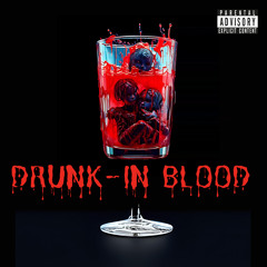 Drunk In Blood -ft Canelo