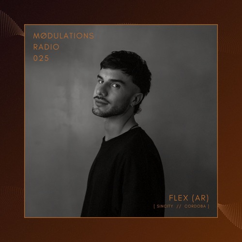 Mødulations Radio 025 // Flex (AR) [SINCITY // Cordoba] // Progressive House