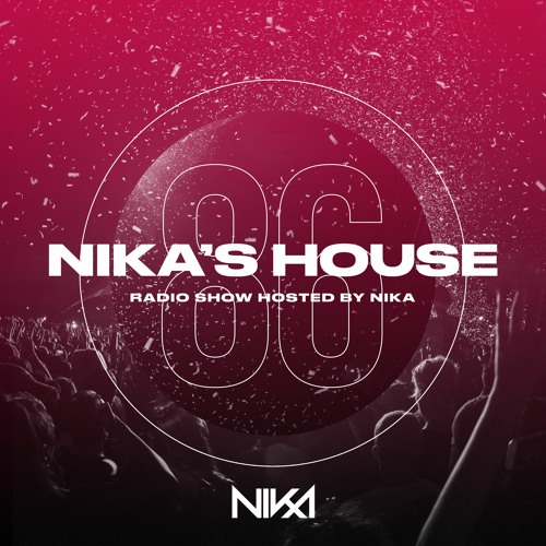 Nika's House - Episode 86 - DJ NIka (RadioShow)