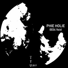 Phie Holie - 0034 Void [ITU2517]