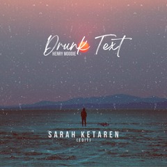 Henry Moodie - drunk text (Sarah Ketaren Edit)