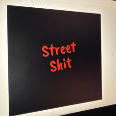 Street Shit