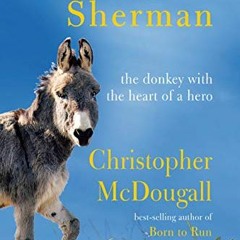 [GET] EPUB 🗃️ Running with Sherman: The Donkey with the Heart of a Hero by  Christop