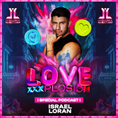 Love XxxPlosion By Leon Likes To Party - Israel Loran (Special Podcast)