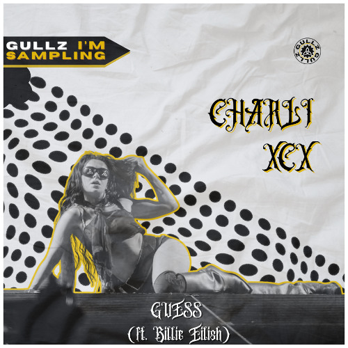 GULLZ - Guess (Charli xcx ft Billie Eilish - Remix)